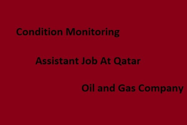 Hiring For Condition Monitoring Assistant and Oil Sampling Technician at Qatar