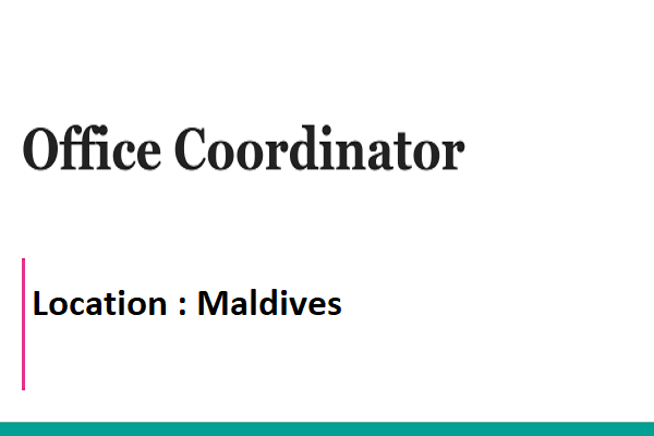 Needed For Office Coordinator at Maldives