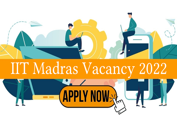 IIT Madras Project Associate Recruitment 2022
