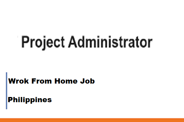 Needed For Project Administrator From Home