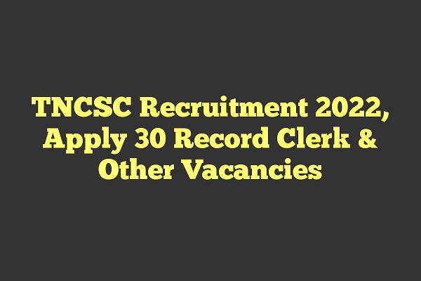 TNCSC Perambalur Record Clerk – Assistant - Watchman Recruitment 2022