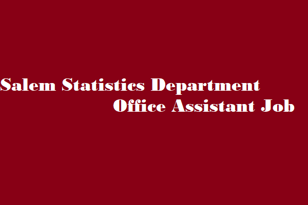 Salem Statistics Department Office Assistant Recruitment 2023 - Salem Statistics Department  has released a notification of 01 Posts At Salem